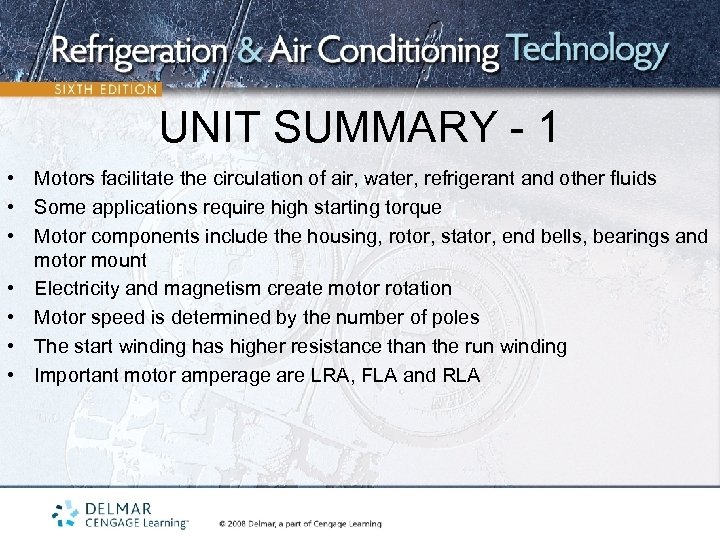 UNIT SUMMARY - 1 • Motors facilitate the circulation of air, water, refrigerant and