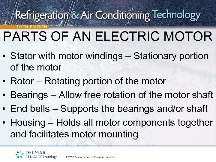 PARTS OF AN ELECTRIC MOTOR • Stator with motor windings – Stationary portion of