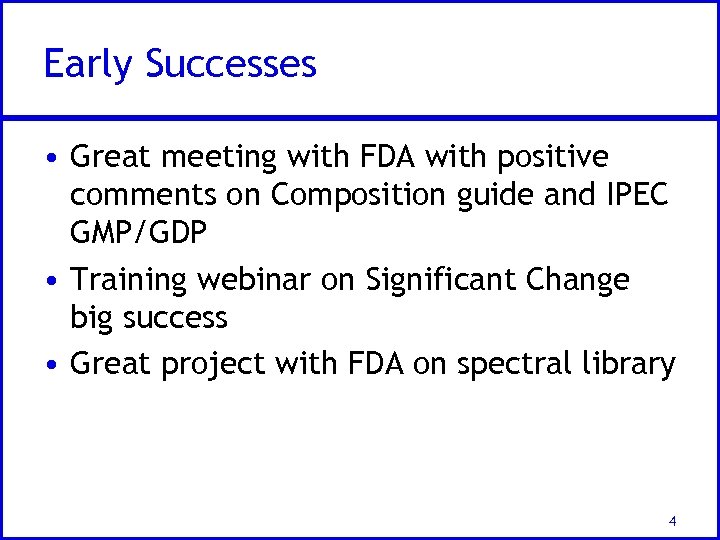 Early Successes • Great meeting with FDA with positive comments on Composition guide and