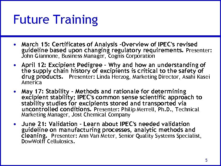 Future Training • March 15: Certificates of Analysis -Overview of IPEC's revised guideline based