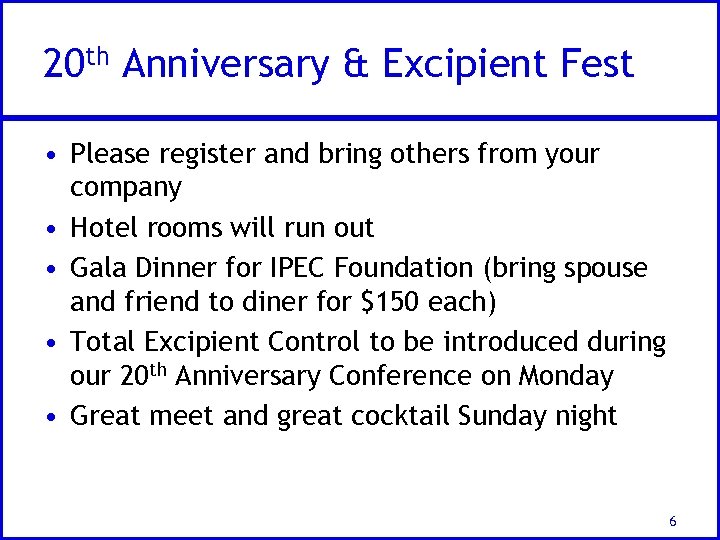 20 th Anniversary & Excipient Fest • Please register and bring others from your