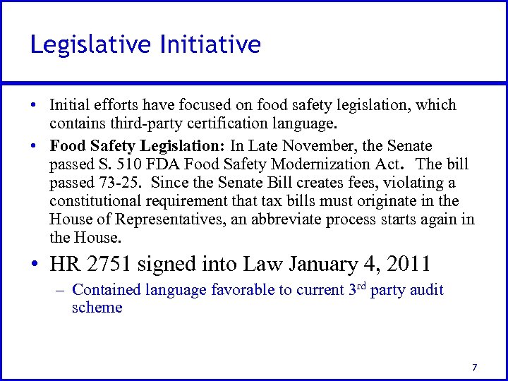 Legislative Initiative • Initial efforts have focused on food safety legislation, which contains third-party