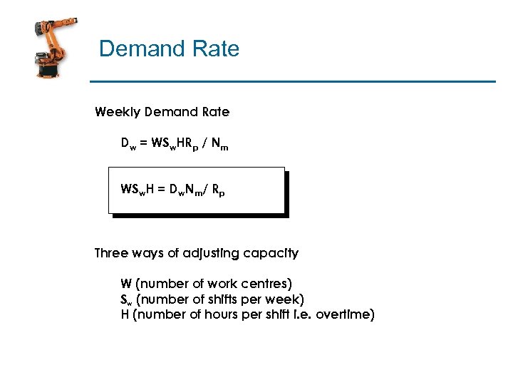 Demand Rate Weekly Demand Rate Dw = WSw. HRp / Nm WSw. H =