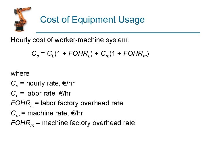 Cost of Equipment Usage Hourly cost of worker-machine system: Co = CL(1 + FOHRL)