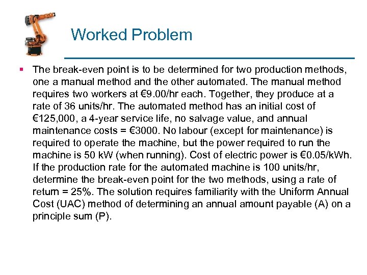 Worked Problem § The break-even point is to be determined for two production methods,
