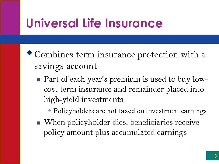 Universal Life Insurance w Combines term insurance protection with a savings account n Part