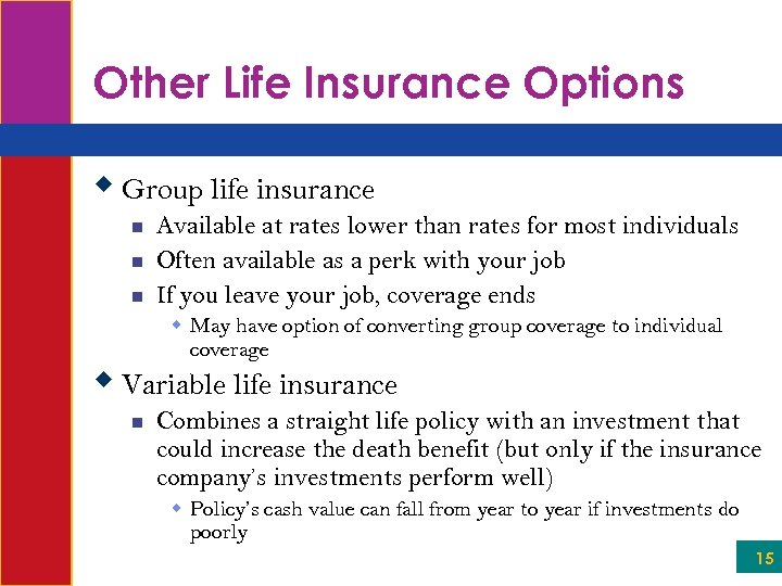 Other Life Insurance Options w Group life insurance n n n Available at rates