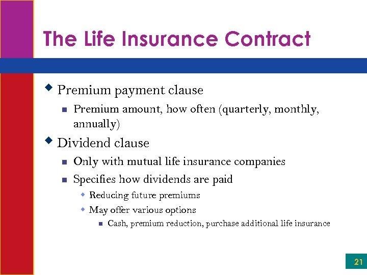 The Life Insurance Contract w Premium payment clause n Premium amount, how often (quarterly,