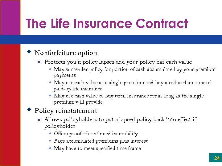 The Life Insurance Contract w Nonforfeiture option n Protects you if policy lapses and