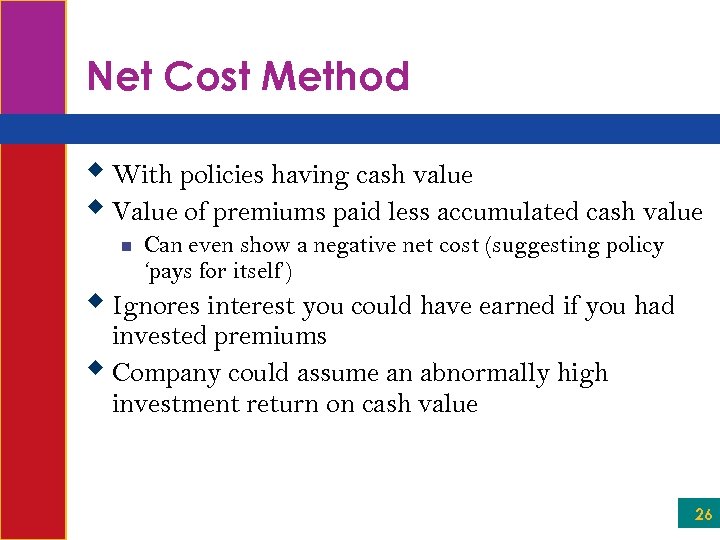 Net Cost Method w With policies having cash value w Value of premiums paid