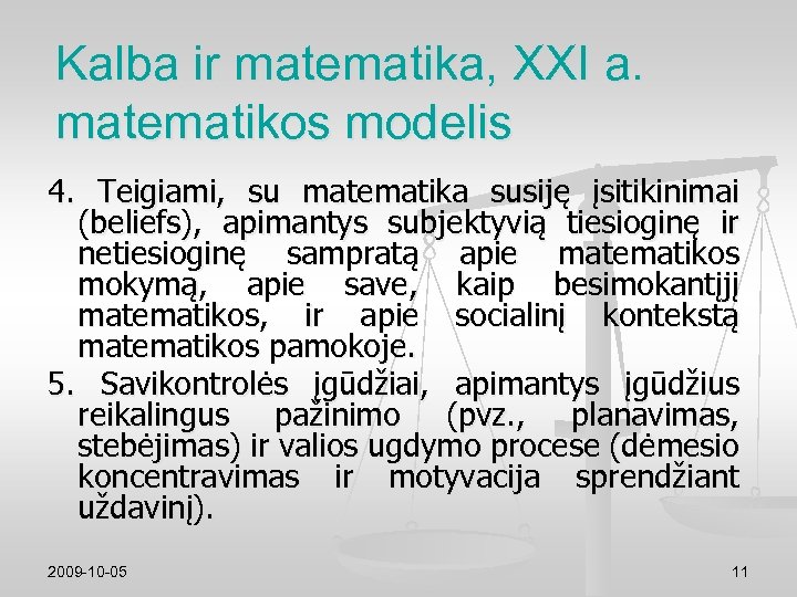 Kalba ir matematika, XXI a. matematikos modelis 4. Teigiami, su matematika susiję įsitikinimai (beliefs),