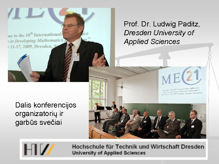 Prof. Dr. Ludwig Paditz, Dresden University of Applied Sciences Dalis konferencijos organizatorių ir garbūs