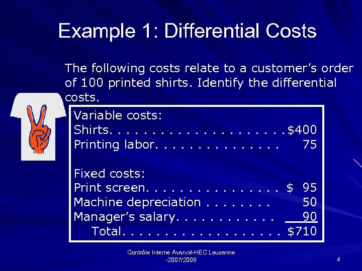 Example 1: Differential Costs The following costs relate to a customer’s order of 100
