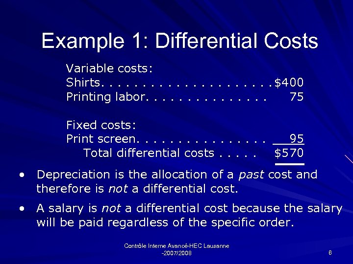 Example 1: Differential Costs Variable costs: Shirts. . . . . $400 Printing labor.