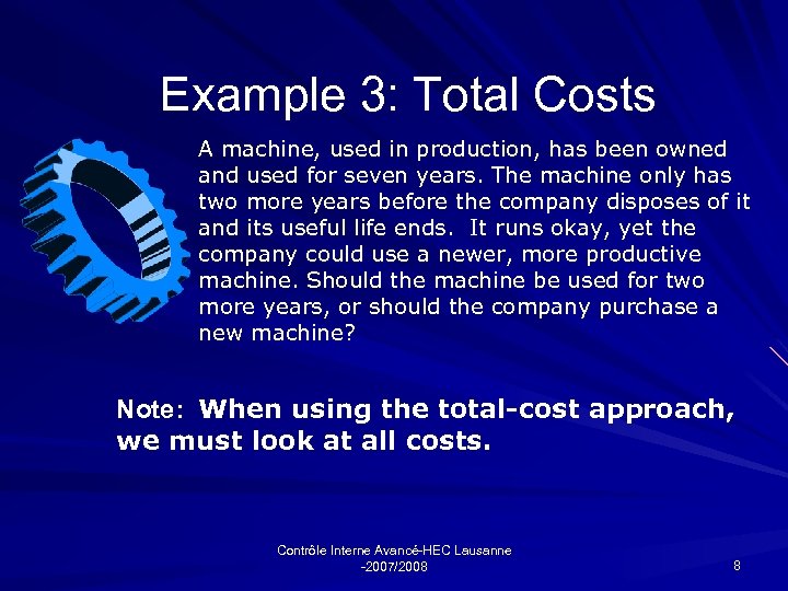 Example 3: Total Costs A machine, used in production, has been owned and used
