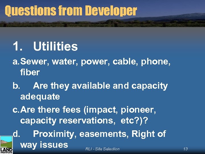 Questions from Developer 1. Utilities a. Sewer, water, power, cable, phone, fiber b. Are