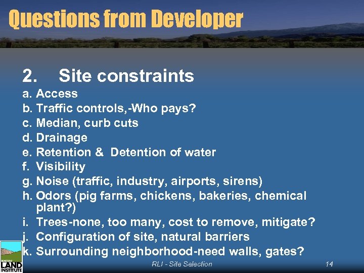 Questions from Developer 2. Site constraints a. Access b. Traffic controls, -Who pays? c.