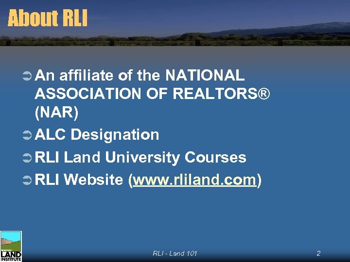 About RLI Ü An affiliate of the NATIONAL ASSOCIATION OF REALTORS® (NAR) Ü ALC
