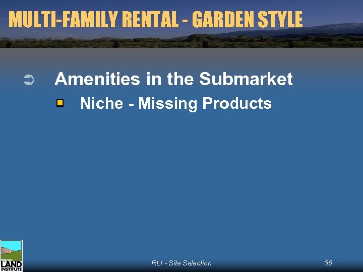 MULTI-FAMILY RENTAL - GARDEN STYLE Ü Amenities in the Submarket Niche - Missing Products