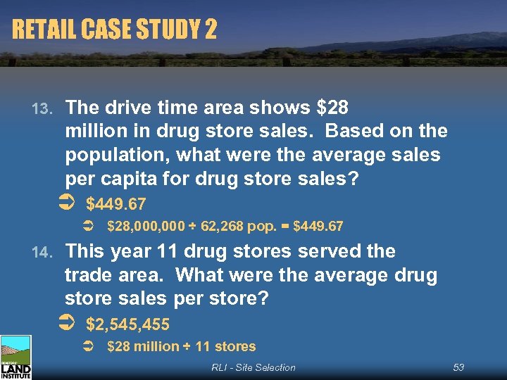 RETAIL CASE STUDY 2 13. The drive time area shows $28 million in drug