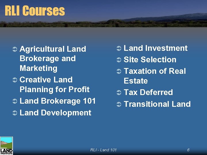 RLI Courses Ü Agricultural Land Brokerage and Marketing Ü Creative Land Planning for Profit