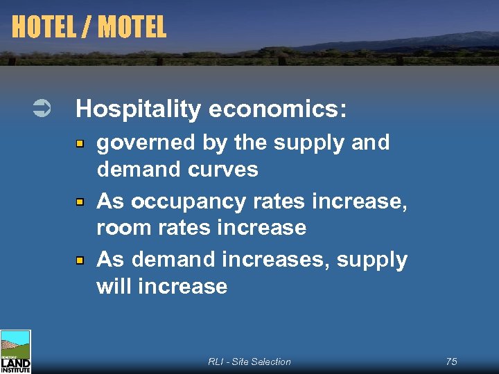 HOTEL / MOTEL Ü Hospitality economics: governed by the supply and demand curves As