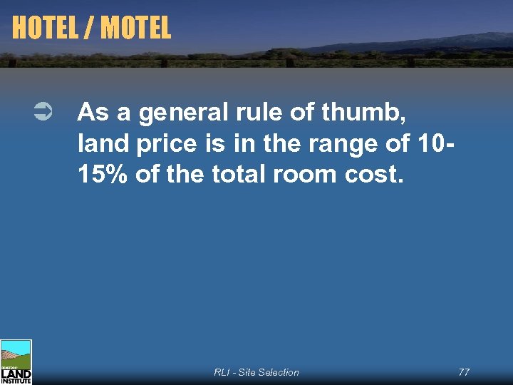 HOTEL / MOTEL Ü As a general rule of thumb, land price is in