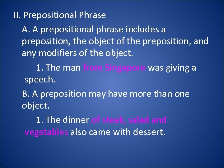 II. Prepositional Phrase A. A prepositional phrase includes a preposition, the object of the