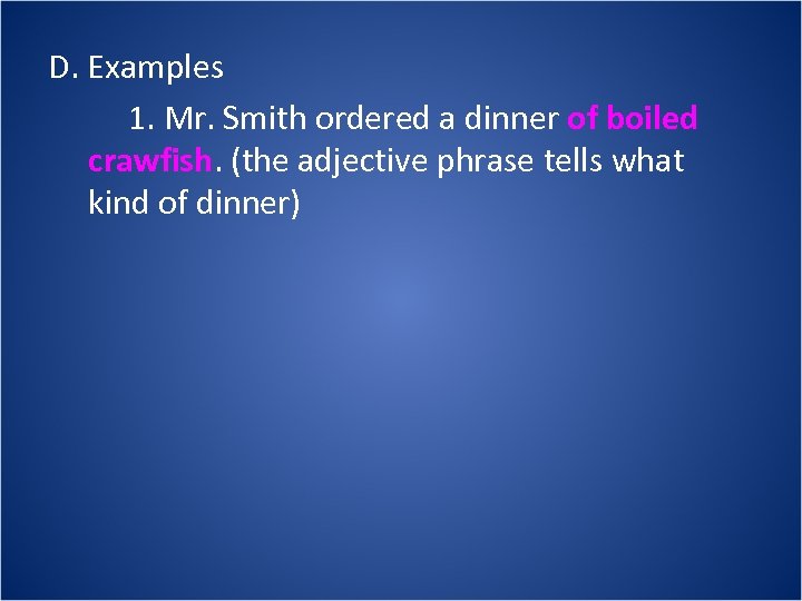 D. Examples 1. Mr. Smith ordered a dinner of boiled crawfish. (the adjective phrase