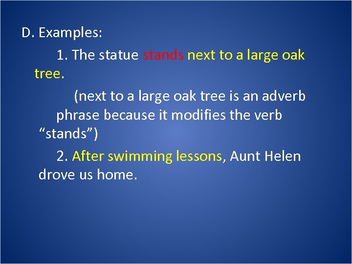D. Examples: 1. The statue stands next to a large oak tree. (next to