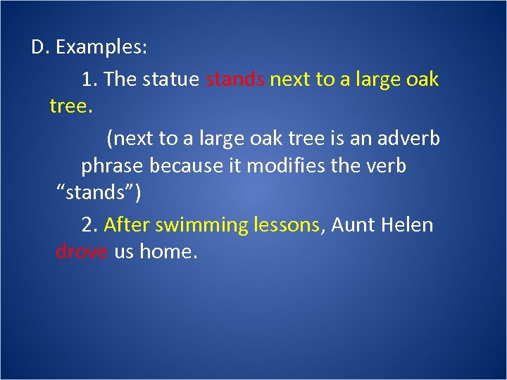 D. Examples: 1. The statue stands next to a large oak tree. (next to