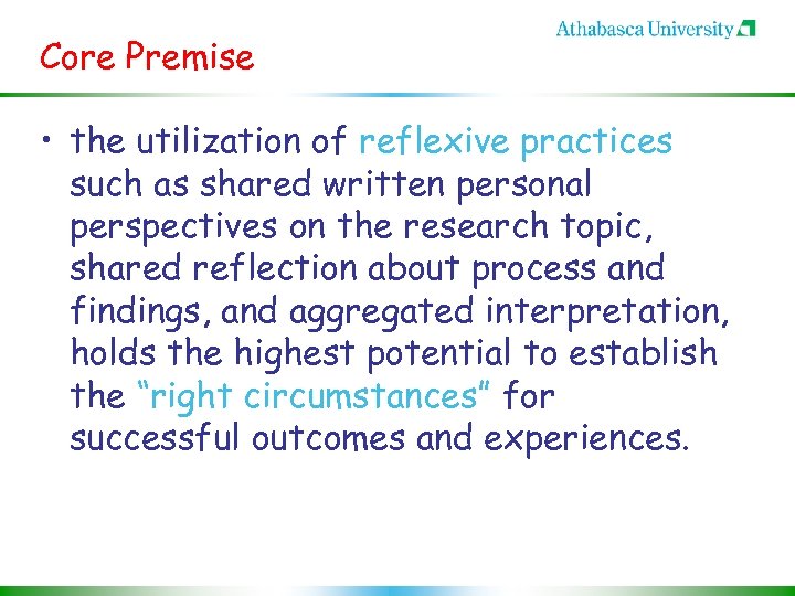 Core Premise • the utilization of reflexive practices such as shared written personal perspectives