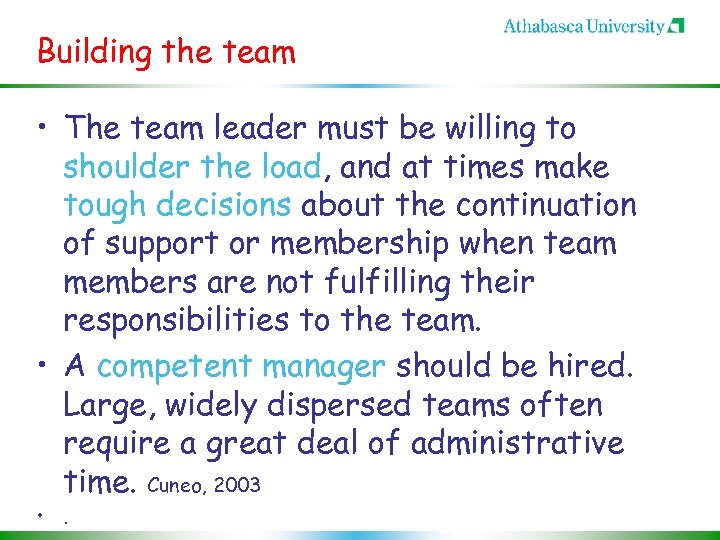 Building the team • The team leader must be willing to shoulder the load,