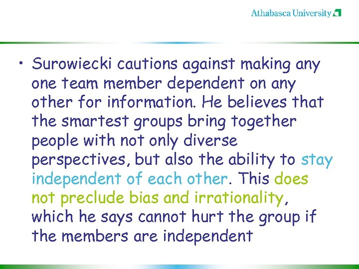  • Surowiecki cautions against making any one team member dependent on any other