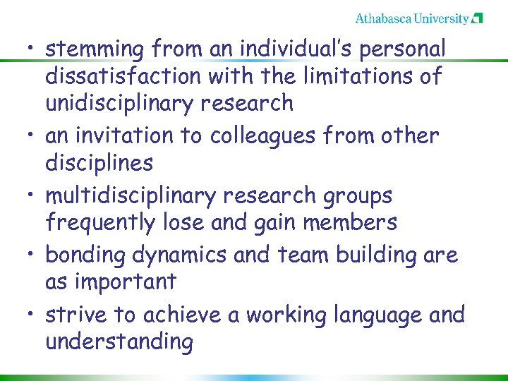  • stemming from an individual’s personal dissatisfaction with the limitations of unidisciplinary research