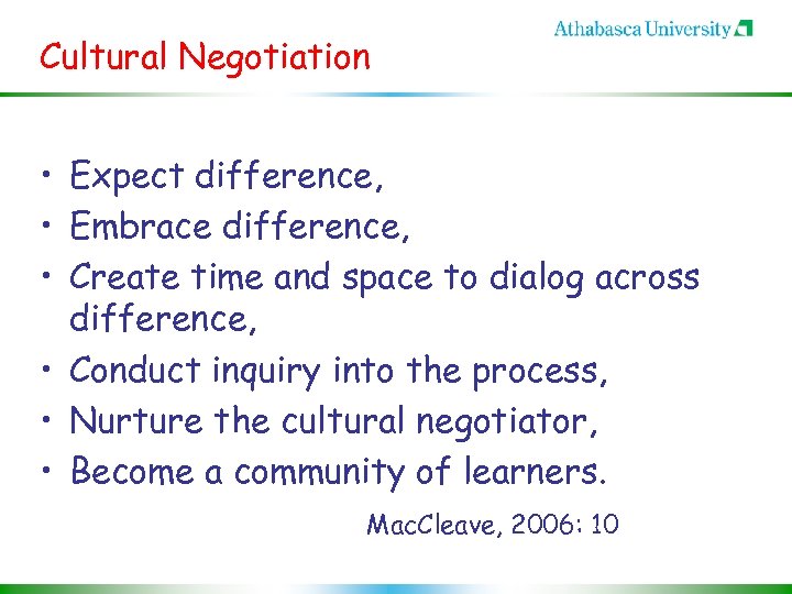 Cultural Negotiation • Expect difference, • Embrace difference, • Create time and space to