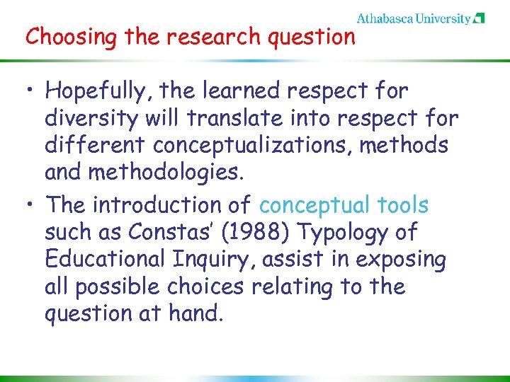 Choosing the research question • Hopefully, the learned respect for diversity will translate into