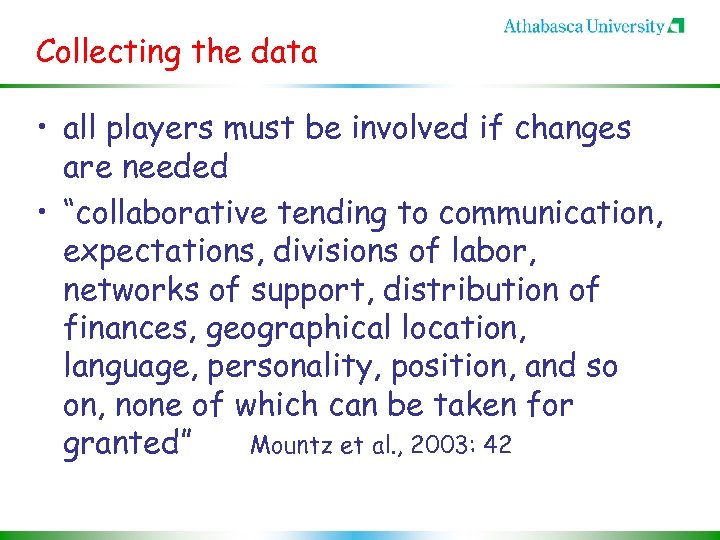 Collecting the data • all players must be involved if changes are needed •