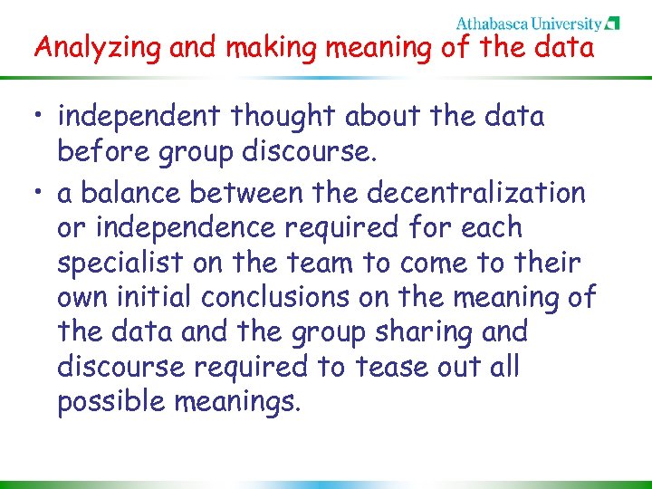 Analyzing and making meaning of the data • independent thought about the data before