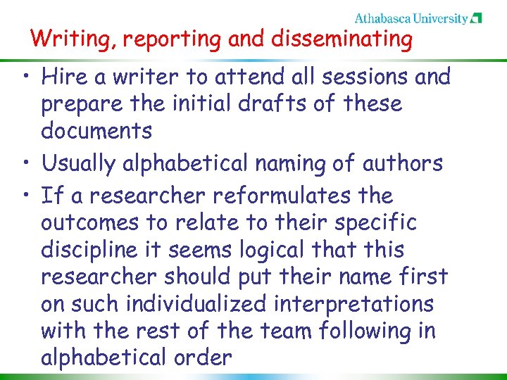 Writing, reporting and disseminating • Hire a writer to attend all sessions and prepare