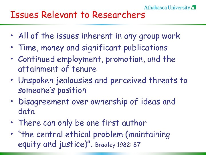 Issues Relevant to Researchers • All of the issues inherent in any group work