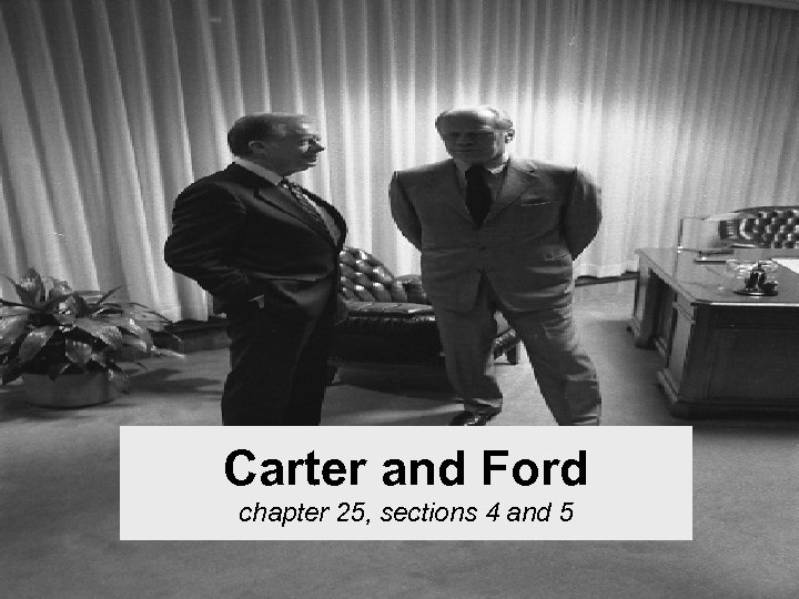 Carter and Ford chapter 25, sections 4 and 5 