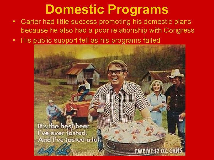 Domestic Programs • Carter had little success promoting his domestic plans because he also