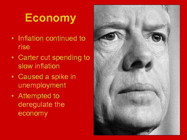 Economy • Inflation continued to rise • Carter cut spending to slow inflation •