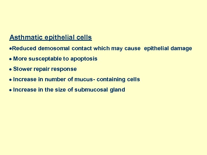 Asthmatic epithelial cells Reduced demosomal contact which may cause epithelial damage More susceptable to