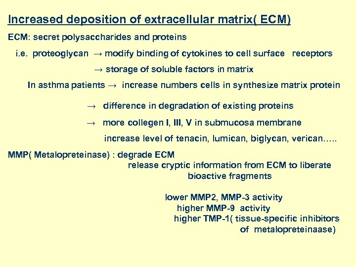 Increased deposition of extracellular matrix( ECM) ECM: secret polysaccharides and proteins i. e. proteoglycan