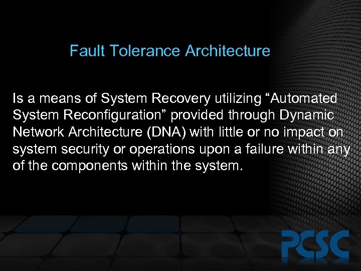 Fault Tolerance Architecture Is a means of System Recovery utilizing “Automated System Reconfiguration” provided