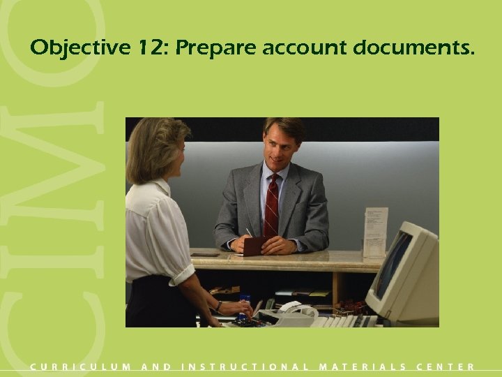 Objective 12: Prepare account documents. 