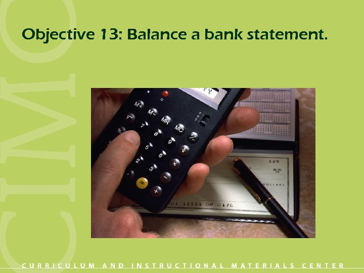 Objective 13: Balance a bank statement. 