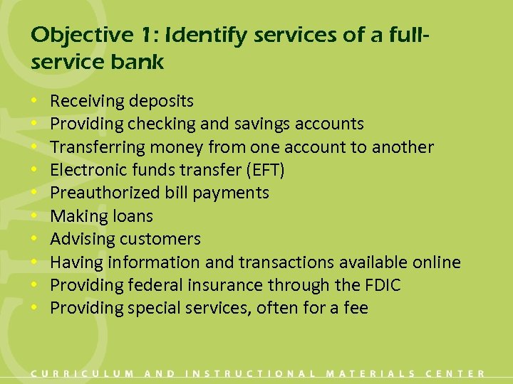 Objective 1: Identify services of a fullservice bank • • • Receiving deposits Providing